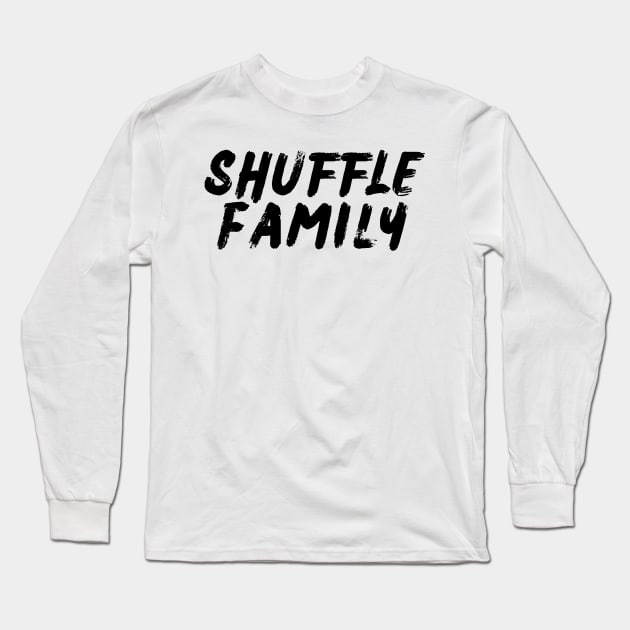 Shuffle Family Long Sleeve T-Shirt by Shuffle Dance